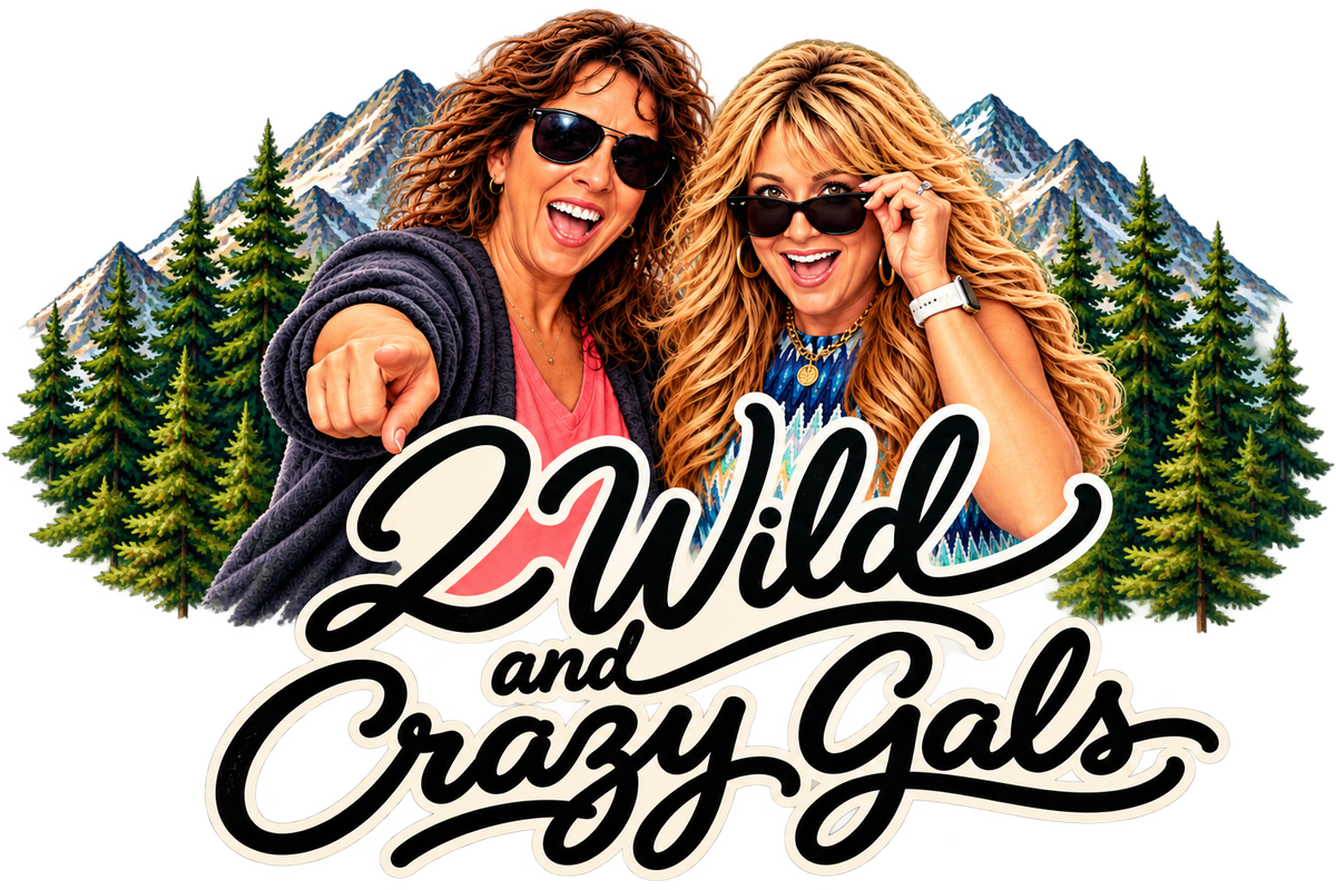 2 Wild and Crazy Gals